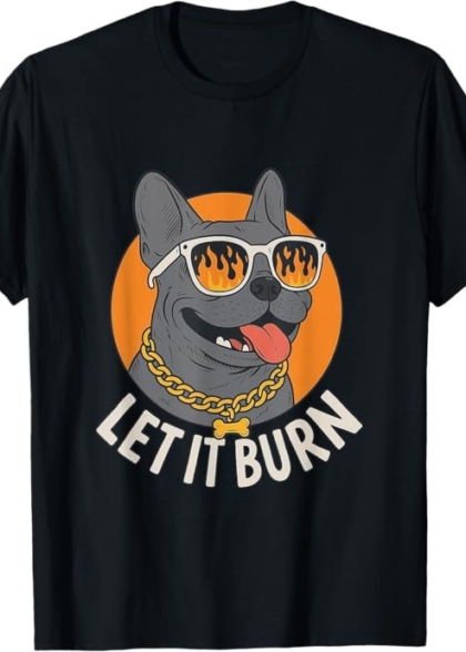 Let It Burn French Bulldog T-shirt